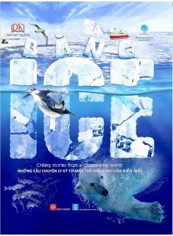 Băng - Ice - Chilling Stories From A Disappearing World - Những Câu Chuyện Ly Kỳ Từ Một Thế Giới Đang Dần Biến Mất