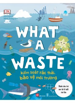 What A Waste - Kiểm Soát Rác Thải, Bảo Vệ Môi Trường